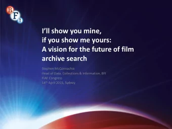 Ill show you mine,  if you show me yours:  A vision for the future of film  archive search