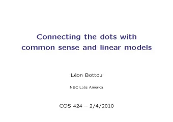 Connecting the dots with  common sense and linear models  L  eon Bottou  NEC Labs America  COS