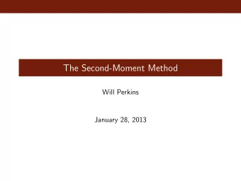 The Second-Moment Method  Will Perkins  January 28, 2013  Markovs Inequality  Recall Markovs