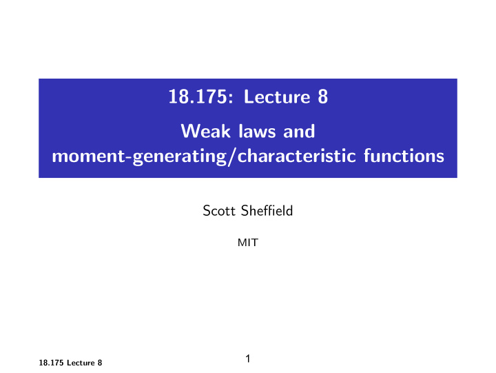 18 175 lecture 8 weak laws and moment generating