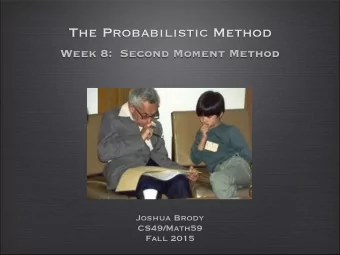 The Probabilistic Method  Week 8:  Second Moment Method  Joshua Brody  CS49/Math59  Fall 2015
