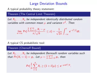 Large Deviation Bounds  A typical probability theory statement:  Theorem (The Central Limit