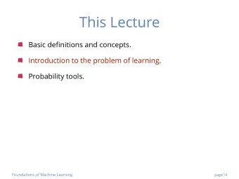 This Lecture Basic de fi nitions and concepts.  Introduction to the problem of learning.