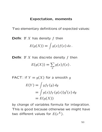 Expectation, moments  Two elementary definitions of expected values: Defn : If X has density f then