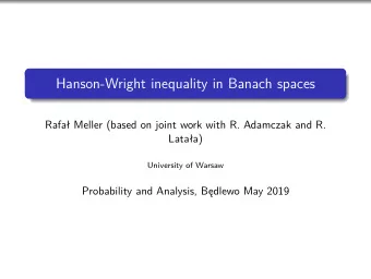 Hanson-Wright inequality in Banach spaces  Rafa Meller (based on joint work with R. Adamczak and
