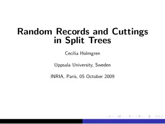 Random Records and Cuttings  in Split Trees  Cecilia Holmgren  Uppsala University, Sweden  INRIA,