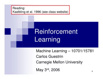 Reinforcement  Learning  Machine Learning  10701/15781  Carlos Guestrin  Carnegie Mellon