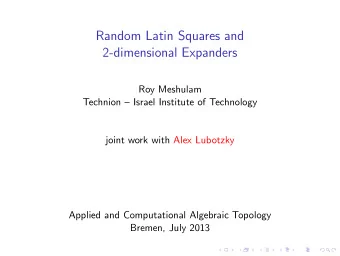 Random Latin Squares and  2-dimensional Expanders  Roy Meshulam  Technion  Israel Institute of