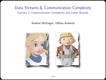 Data Streams &amp; Communication Complexity  Lecture 3: Communication Complexity and Lower Bounds