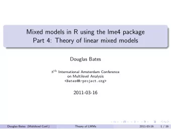 Mixed models in R using the lme4 package  Part 4: Theory of linear mixed models  Douglas Bates 8 th