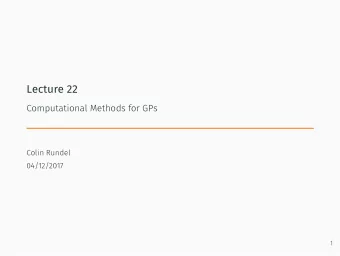 Lecture 22  Computational Methods for GPs  Colin Rundel  04/12/2017  1  GPs and Computational