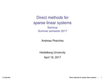 Direct methods for  sparse linear systems  Seminar  Summer semester 2017  Andreas Potschka