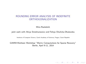 ROUNDING ERROR ANALYSIS OF INDEFINITE  ORTHOGONALIZATION  Miro Rozlo  zn  k  joint work with