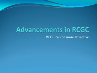 RCGC can be more attractive Reference counting example Root set  Heap space  1  1  2  1  1  1  1  2