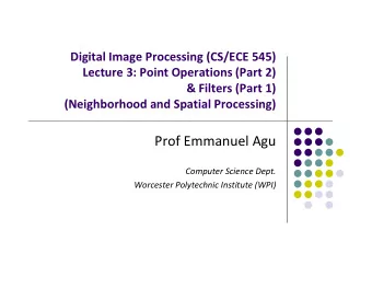 Prof Emmanuel Agu Computer Science Dept. Worcester Polytechnic Institute (WPI) Recall: Histogram