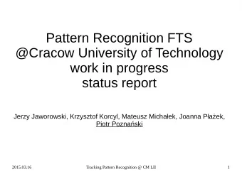 Pattern Recognition FTS  @Cracow University of Technology  work in progress  status report  Jerzy