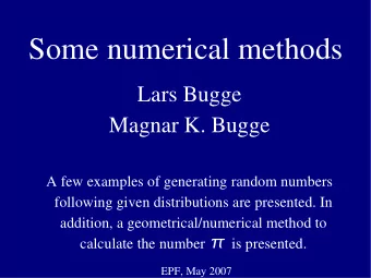 Some numerical methods  Lars Bugge  Magnar K. Bugge  A few examples of generating random numbers