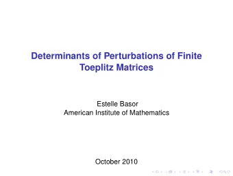 Determinants of Perturbations of Finite  Toeplitz Matrices  Estelle Basor  American Institute of