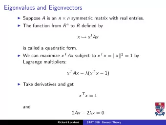 Eigenvalues and Eigenvectors  Suppose A is an n  n symmetric matrix with real entries.  The