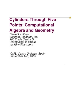 Cylinders Through Five  Points: Computational  Algebra and Geometry  Daniel Lichtblau  Wolfram