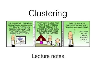 Clustering  Lecture notes Clustering is  Exploratory, unsupervised method  Data in cluster is
