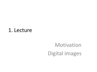 1. Lecture  Motivation  Digital images  Syllabus  Date  Title  Link  23.02.  Introduction,
