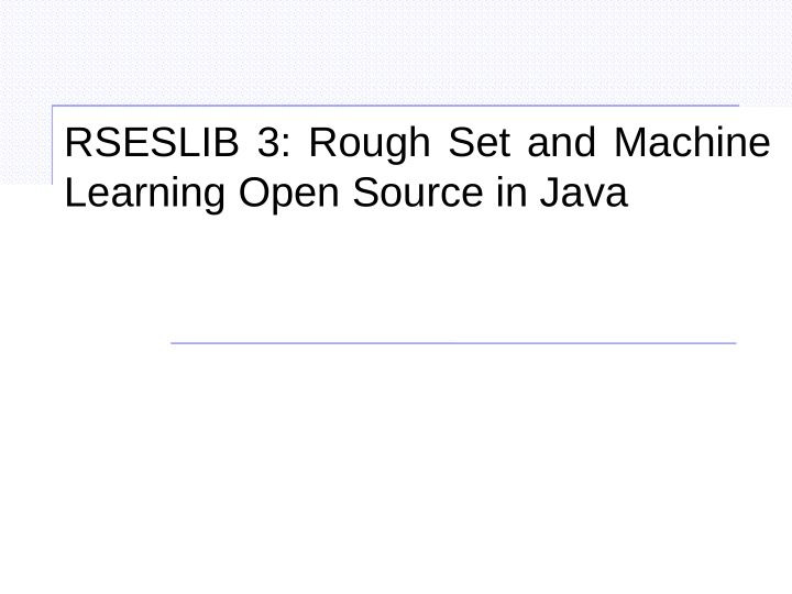 rseslib 3 rough set and machine learning open source in