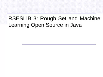 RSESLIB 3: Rough Set and Machine  Learning Open Source in Java  Agenda  Overview  Library