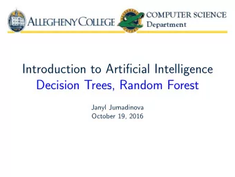 Introduction to Artificial Intelligence  Decision Trees, Random Forest  Janyl Jumadinova  October
