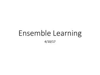 Ensemble Learning  4/10/17  Ensemble Learning  Hypothesis Space:  Supervised learning (data has