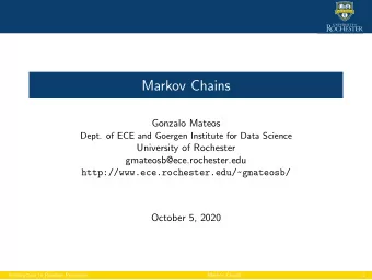 Markov Chains  Gonzalo Mateos  Dept. of ECE and Goergen Institute for Data Science  University of