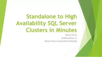 Standalone to High  Availability SQL Server Clusters in Minutes  Denny Cherry  mrdenny@dcac.co