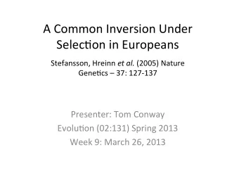 A  Common  Inversion  Under    Selec2on  in  Europeans   Stefansson,