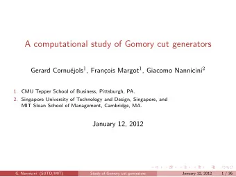 A computational study of Gomory cut generators ejols 1 , Fran cois Margot 1 , Giacomo Nannicini 2