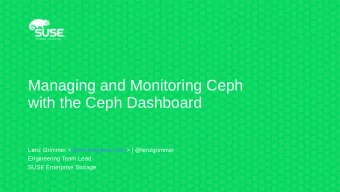 Managing and Monitoring Ceph  with the Ceph Dashboard  Lenz Grimmer &lt;lgrimmer@suse.com&gt; |