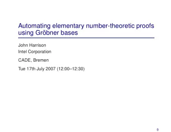 Automating elementary number-theoretic proofs  using Gr  obner bases  John Harrison  Intel