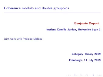 Coherence modulo and double groupoids  Benjamin Dupont  Institut Camille Jordan, Universit Lyon 1