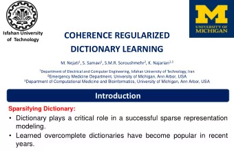 COHERENCE REGULARIZED  of  Technology  DICTIONARY LEARNING M. Nejati 1 , S. Samavi 1 , S.M.R.