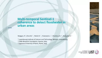 coherence to detect floodwater in  urban areas Matgen, P. 1 , Chini M. 1 , Pelich R. 1 , Pulvirenti