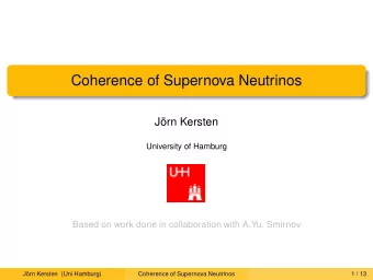 Coherence of Supernova Neutrinos  Jrn Kersten  University of Hamburg  Based on work done in
