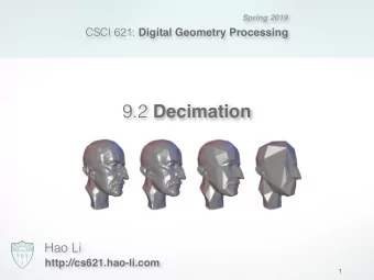 9.2 Decimation  Hao Li  http://cs621.hao-li.com  1  Last Time  Parameterization      1  0 I (