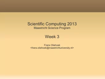 Scientific Computing 2013  Maastricht Science Program  Week 3  Frans Oliehoek
