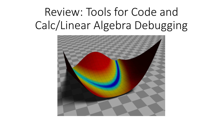 review tools for code and calc linear algebra debugging