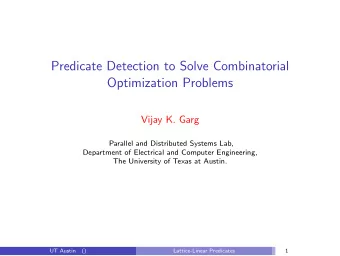 Predicate Detection to Solve Combinatorial  Optimization Problems  Vijay K. Garg  Parallel and