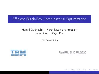Efficient Black-Box Combinatorial Optimization  Hamid Dadkhahi  Karthikeyan Shanmugam  Jesus Rios