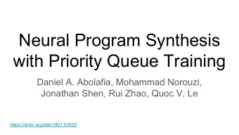 Neural Program Synthesis  with Priority Queue Training  Daniel A. Abolafia, Mohammad Norouzi,