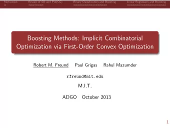 Boosting Methods: Implicit Combinatorial  Optimization via First-Order Convex Optimization  Robert