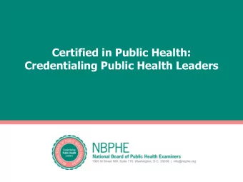 Certified in Public Health:  Credentialing Public Health Leaders  Why the CPH?  Created to