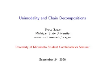 Unimodality and Chain Decompositions  Bruce Sagan  Michigan State University