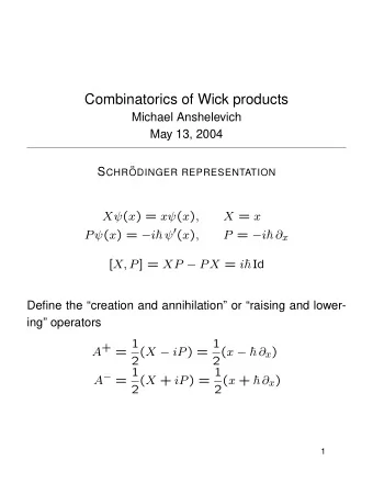 Combinatorics of Wick products  Michael Anshelevich  May 13, 2004 S CHR   ODINGER REPRESENTATION